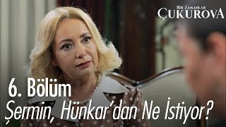 Şermin, Hünkar'dan ne istiyor? - Bir Zamanlar Çukurova 6. Bölüm