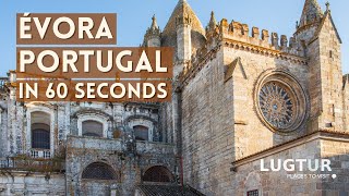 Evora Portugal in 60 Seconds