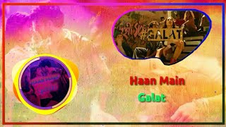 Haan Main Galat (LYRICS) | Kartik Aaryan, Sara Ali Khan, Arushi Sharma| Arijit Singh, Shashwat Singh