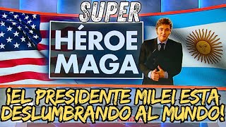 💥¡SUPER HÉROE MAGA! ¡EL PRESIDENTE MILEI ESTA DESLUMBRANDO AL MUNDO!