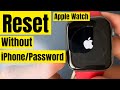 How to Reset Apple Watch Without Paired Phone and Password (Factory Reset Apple Watch)