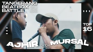 AJHIR VS MURSAL | TANGERANG BEATBOX BATTLE 2022 | TOP 16