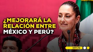 ¿Mejorarán las relaciones entre México y Perú tras la elección de Claudia Sheinb
