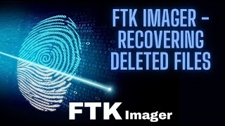 FTK IMAGER - RECOVERING DELETED FILES