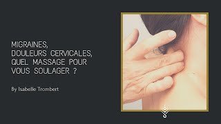 Migraines, Douleurs aux cervicales, quel massage pour vous soulager ?