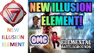 New Illusion Element Upcoming New Element Elemental