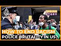 How can racism and alleged police brutality in the US be brought to an end? I Inside Story