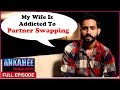 Wife Swap Is What She is Addicted To - Ankahee The Voice Within | Full Episode Ep #15