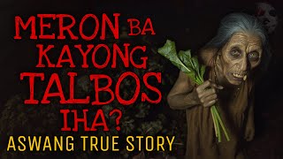 MATANDANG HUMINGI NG TALBOS | Aswang True Story