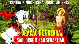 ORAÇÃO DE GUERRA SÃO JORGE e SÃO SEBASTIÃO para PROTEÇÃO CURA EXPULSAR OS INIMIGOS e QUEBRAR o MAL