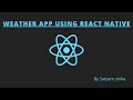 Making weather app using react native || React Native || Satyam sinha