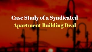 Case Study of a Syndicated Apartment Building Deal