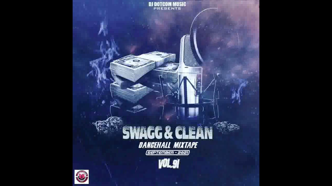 DJ DOTCOM PRESENTS SWAGG & CLEAN DANCEHALL MIXTAPE VOL.91 (SEPTEMBER ...