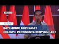 Bayi Minum Kopi Saset, Jokowi : Pentingnya Penyuluhan !