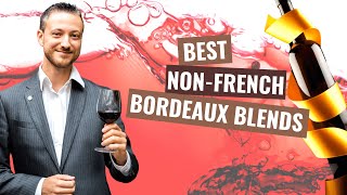 Top 3 NON-FRENCH Bordeaux Blends (Discover the Best World wine regions for Bordeaux Blends)