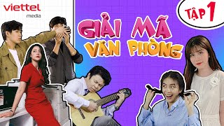 GIẢI MÃ VĂN PHÒNG- TẬP 1 | Phim Sitcom Công Sở Hài Hước Hấp Dẫn 2021| Viettel Media