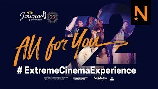 ‘MTN Joyous Celebration 22: All for You #ExtremeCinemaExperience’ official trailer