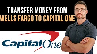 ✅ How To Transfer Money from Wells Fargo to Capital One (Full Guide)