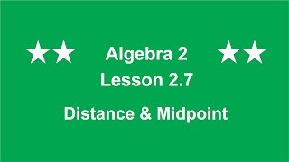 Algebra 2 Lesson 2.7 Distance \u0026 Midpoint by Rick Scarfi