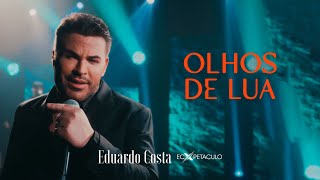 OLHOS DE LUA | Eduardo Costa (Clipe Oficial)