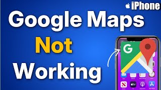 Google Maps not Working on iPhone: Fix