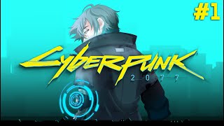 【CYBERPUNK 2077 #1】 Welcome HOME 🦾 【Nix Voltare | FIRST STAGE PRODUCTION EN】