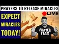 PRAYERS TO RELEASE GOD'S MIRACLES  ( ONLINE PRAYER LIVE )  EXPECT MIRACLES TODAY!