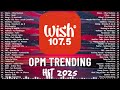 new opm trending 2025 playlist ️💗best of wish 107.5 song playlist 2025 opm tagalog love songs