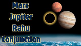 Power of Planetary Alignment: Mars Conjunct Jupiter & Rahu (North Node)