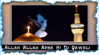 Allah Allah Apne Hi - New Muharram DJ Qawaali - Trending DJ Kalam 2022 ||Moharam Special Naat|