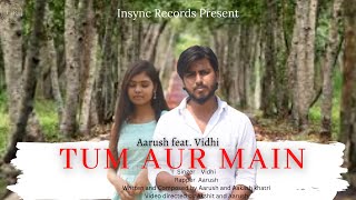 Tum Aur Main (Official music Video ) | Aarush | Vidhi | Insync Records | Sad Rap Song 2022