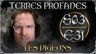 Terres Profanes Épisode 31 Saison 3 : Les Pigeons