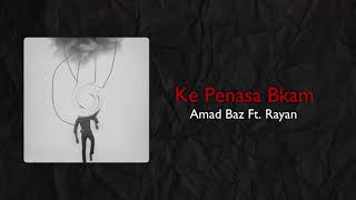 Amad Baz - Ke Penasa Bkem Ft. Rayan ( Official Audio )