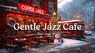 Gentle Winter Jazz Music ❄️☕ Relaxing Jazz Melodies and Festive Snow Nights with Warm Coffee Shop