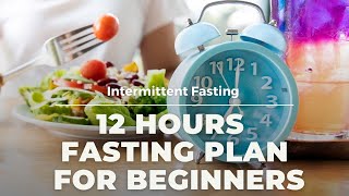 12 hour Intermittent Fasting - Beginners Fasting Plan