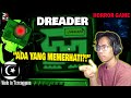 *SERAM* JANGAN PANDANG BELAKANG!! || DREADER Gameplay [Pok Ro] (Malaysia)