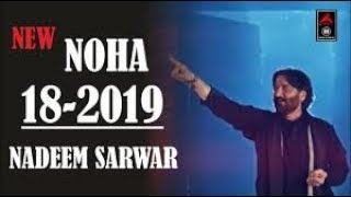 Nadeem Sarwar New Nohay 2018 - 2019 | New Noha Nadeem Sarwar 2018