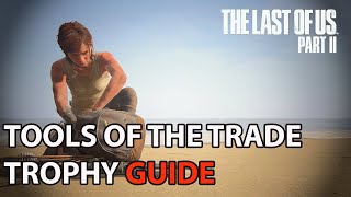 Last Of Us 2 - All Crafting Recipe Location - Tools Of The Trade Trophy Guide  100%