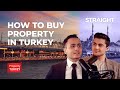 How to Buy Property in Turkey | STRAIGHT TALK EP. 25