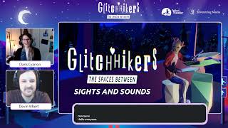 The Sights and Sounds of Glitchhikers: The Spaces Between