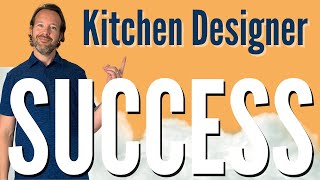 HOW I BECAME A SUCCESSFUL KITCHEN DESIGNER | 3 Key Elements