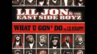 Lil Jon & The East Side Boys - What You Gon Do (Extended Remix Edition)