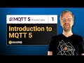 What is MQTT 5 and How Does It Work? | MQTT 5 Essentials Part 1