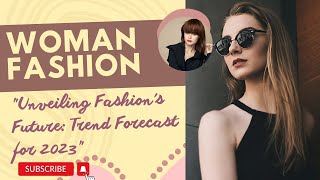 "Unveiling Fashion's Future: Trend Forecast for 2023"