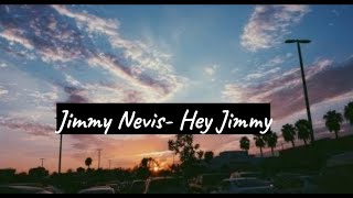 Jimmy Nevis - Hey Jimmy (Lyrics)