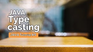 JAVA Tutorial #5 | JAVA Type Casting | JAVA Tutorial for Beginners