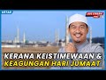 KERANA KEISTIMEWAAN DAN KEAGUNGAN HARI JUMAAT | Ustaz Ahmad Dusuki Abd Rani #USTAD