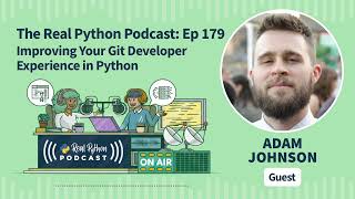 Improving Your Git Developer Experience in Python | Real Python Podcast #179