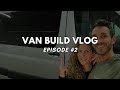 VAN BUILD VLOG: Episode #2