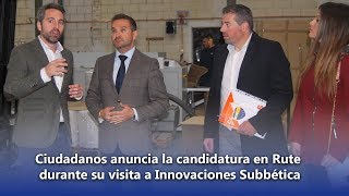 Ciudadanos anuncia la candidatura en Rute durante su visita a Innovaciones Subbética